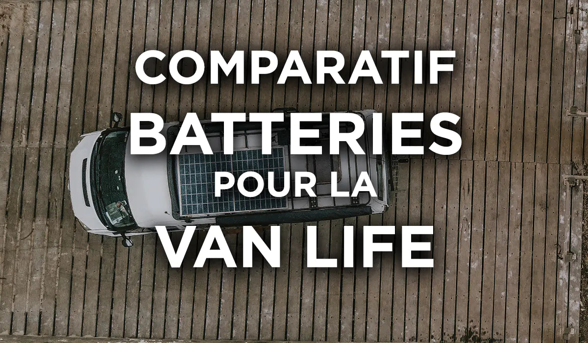 10 Essentiels Batteries pour la Van Life et Comparatif Exclusif 2025