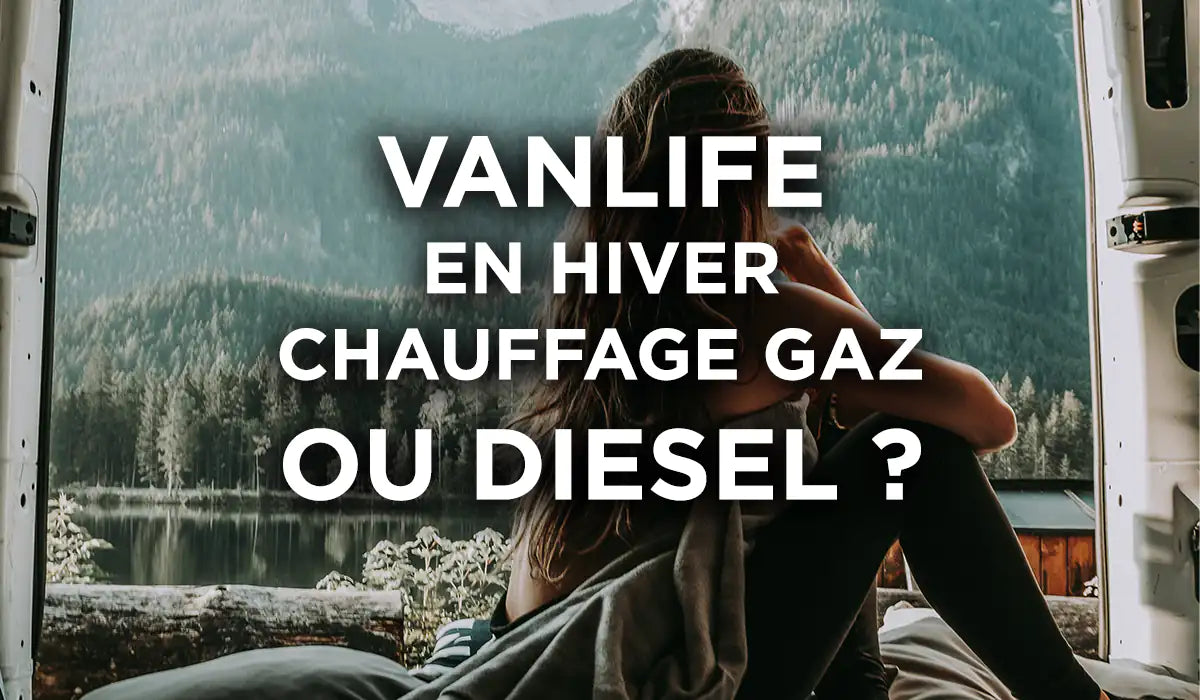 Vanlife en Hiver : Comment choisir son Chauffage Propane ou Diesel