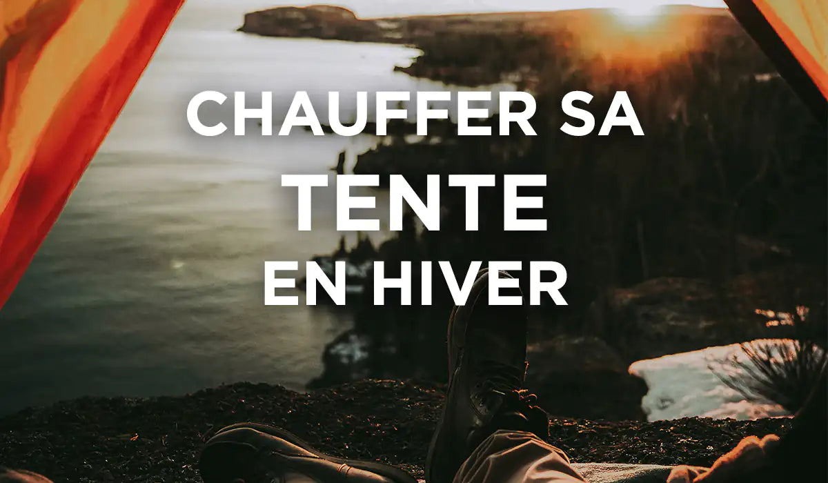 Chauffer sa Tente en Hiver | Exode Explore