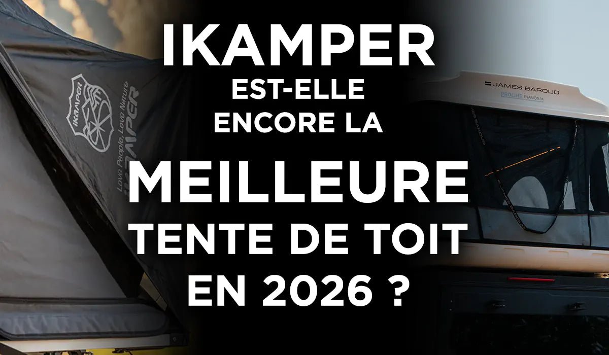 Ikamper VS James Baroud : La Tente de Toit de meilleure Qualité ?