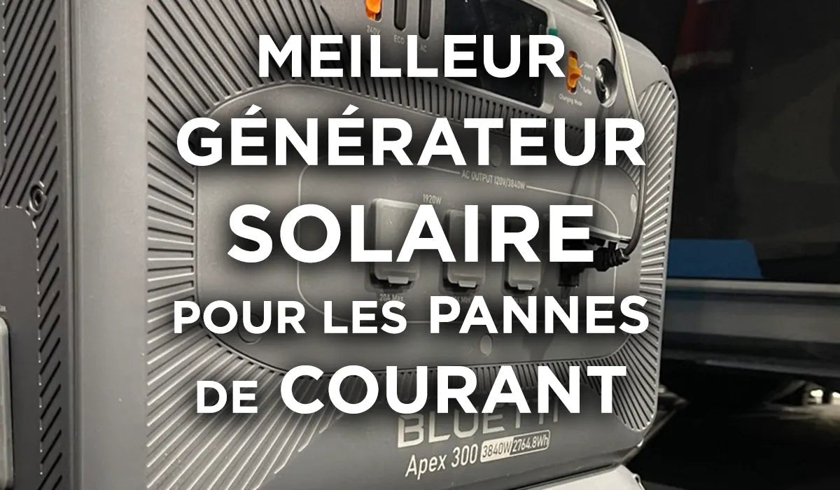 Meilleur Générateur Solaire pour les Pannes de Courant au Québec