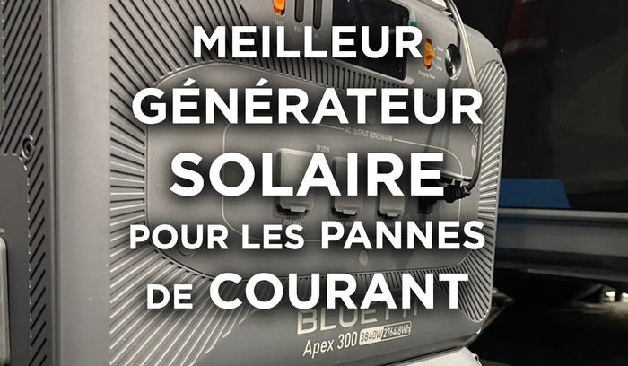 Meilleur Générateur Solaire pour les Pannes de Courant au Québec