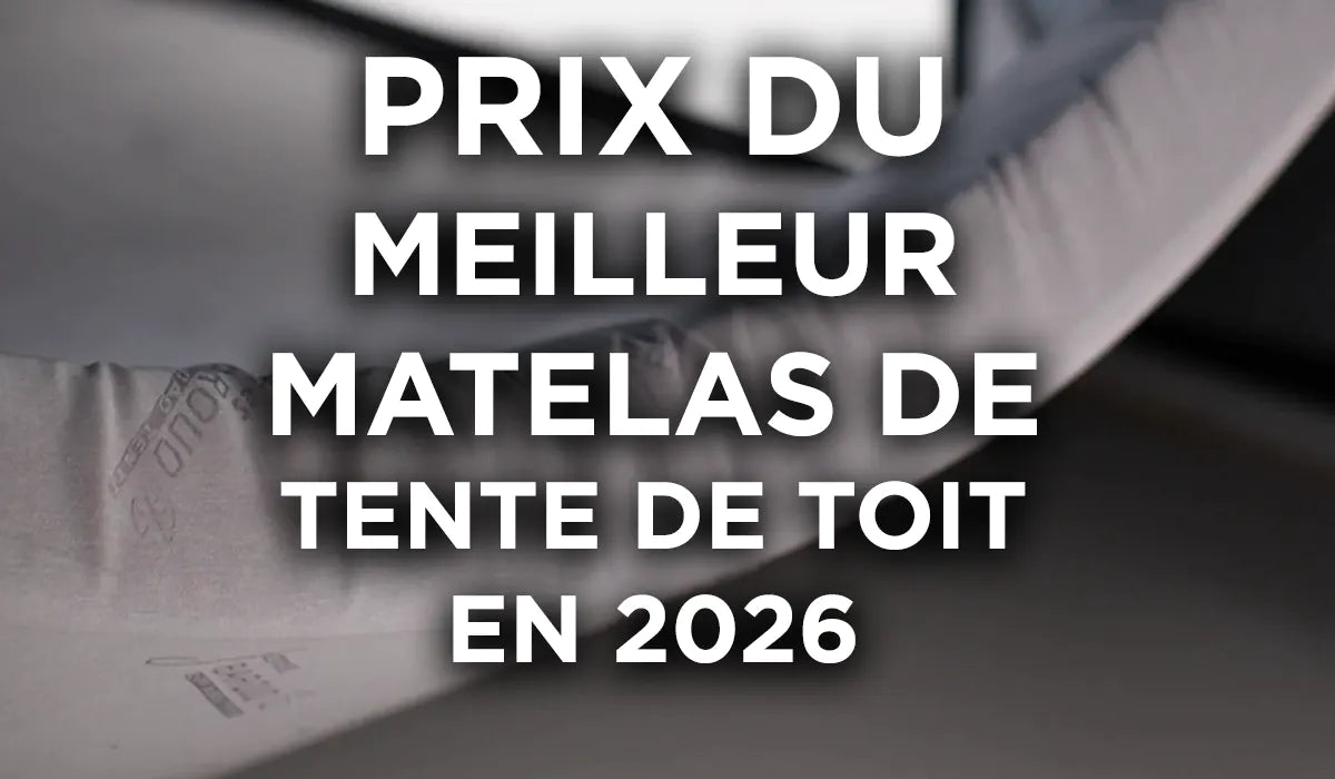 Quelle est la tente de toit avec le meilleur matelas ?