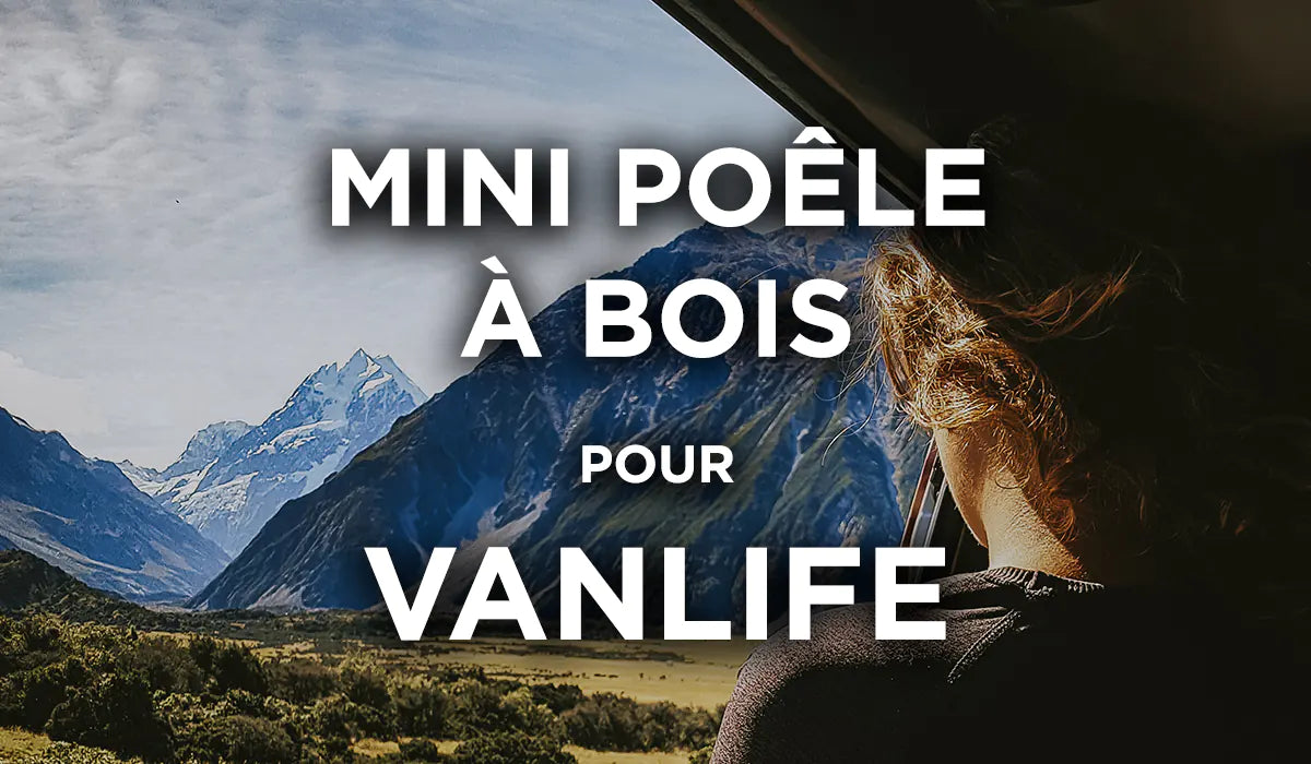 7 Points pour Choisir son Mini Poêles à Bois Vanlife et Tente