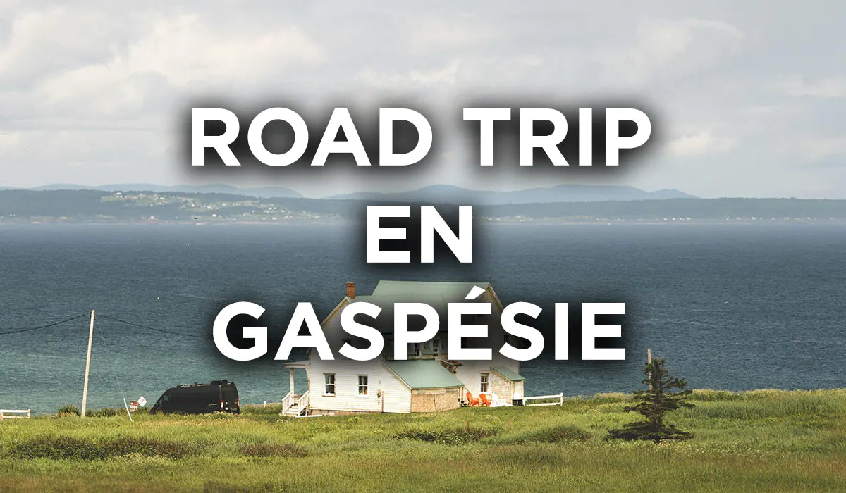 Road Trip en Gaspésie : 5 Itinéraires