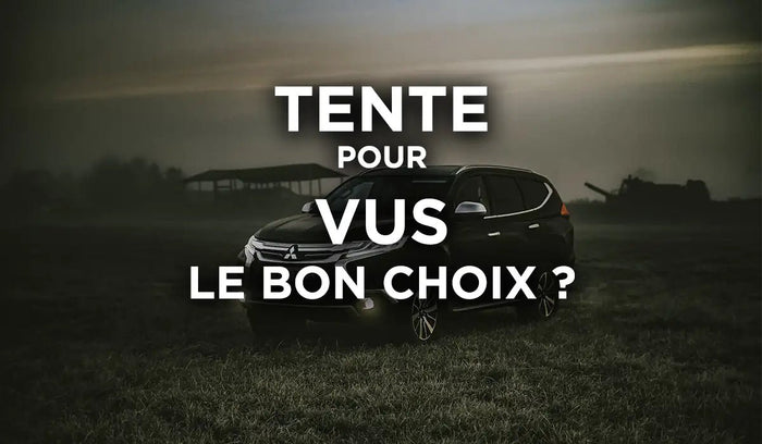 Meilleure Tente pour VUS : comment choisir ?