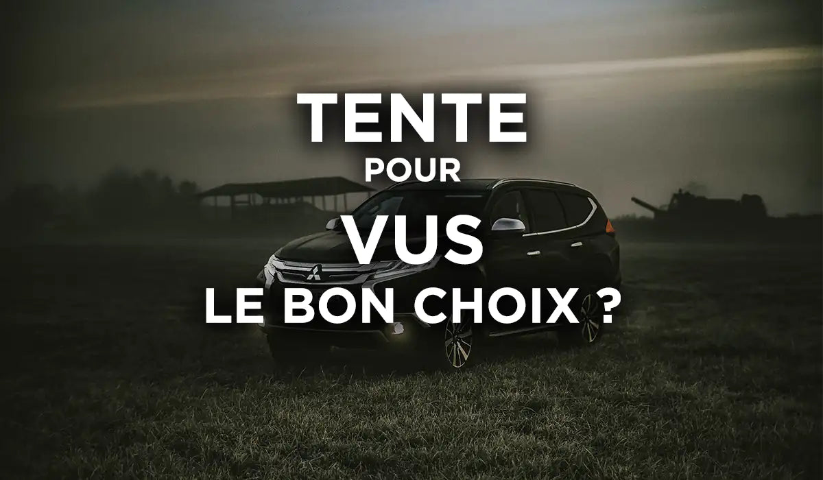 Meilleure Tente pour VUS : comment choisir ?